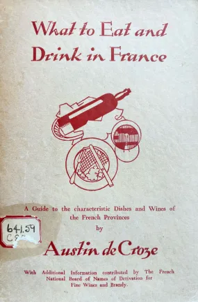 (French) Austin de Croze. What to Eat & Drink in France; A Guide to the Characteristic Recipes & Wines of each French Province